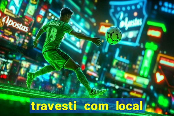 travesti com local de salvador